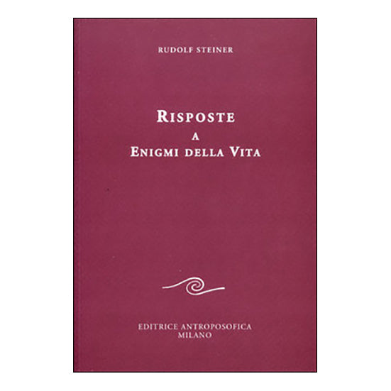 Risposte a Enigmi della Vita - Rudolf Steiner