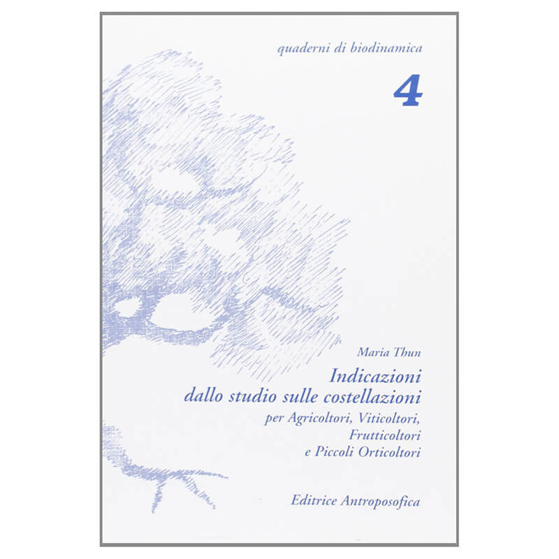 Introduzione dallo studio delle costellazioni. Per Agricoltori, Viticoltori, Frutticoltori e Piccoli Orticoltori - Maria Thun