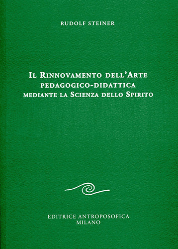 Il Rinnovamento dell'Arte pedagogico-didattica mediante la Scienza dello Spirito - Rudolf Steiner