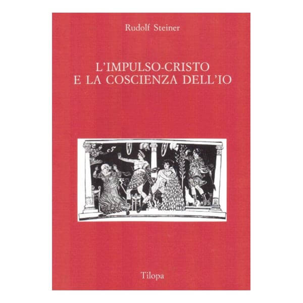 L'Impulso-Cristo e la Coscienza dell'Io - Rudolf Steiner