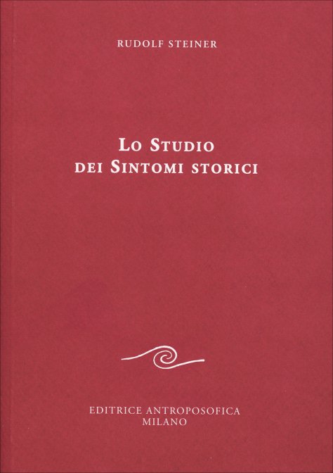 Lo Studio dei Sintomi Storici - Rudolf Steiner