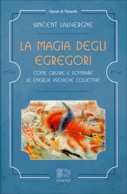 La Magia degli Egregori - Vincent Lauvergne