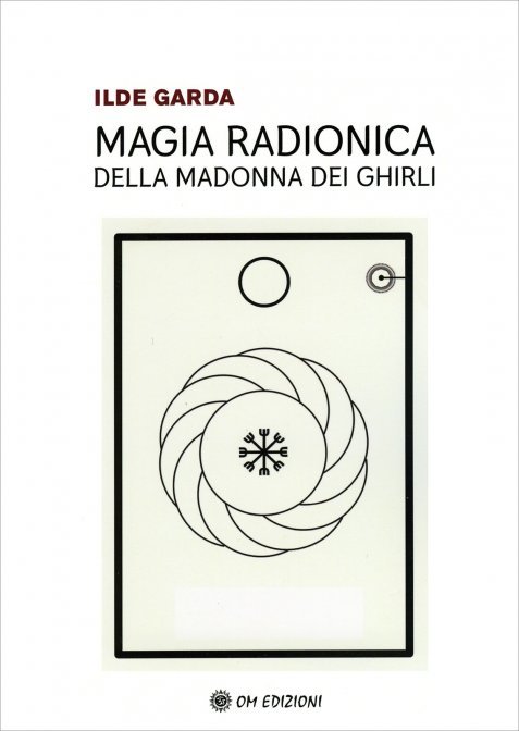 Magia Radionica della Madonna dei Ghirli - Ilde Garda