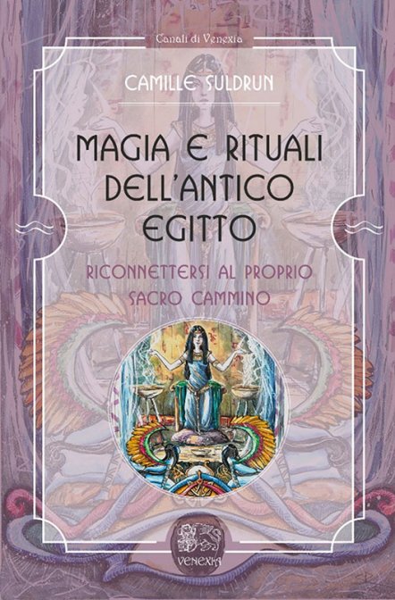 Magia e Rituali dell'Antico Egitto - Camille Suldrun