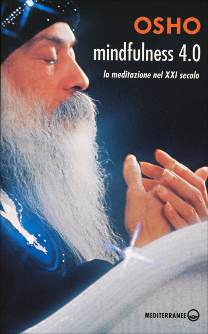 Mindfulness 4.0 La meditazione nel XXI secolo - Osho