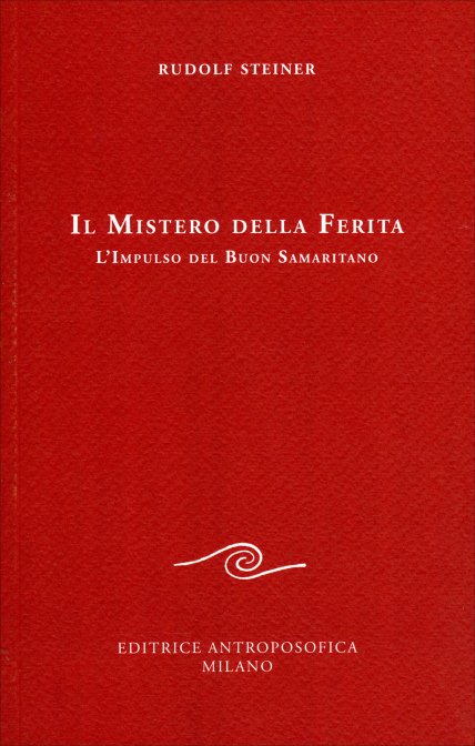 Il Mistero della Ferita. L'impulso del Buon Samaritano - Rudolf Steiner