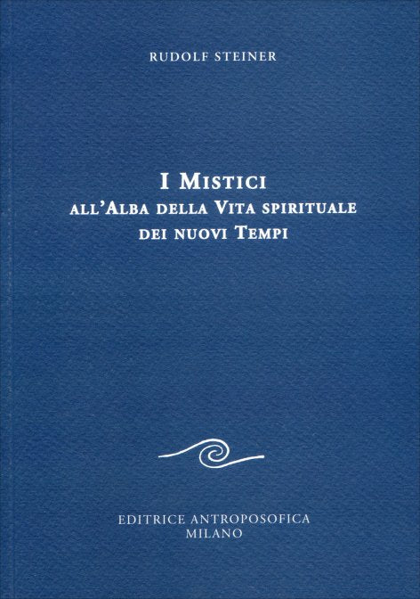 I Mistici all'alba della Vita Spirituale dei Nuovi Tempi - Rudolf Steiner