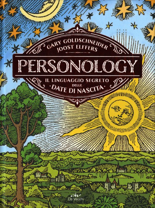 Personology. Il linguaggio segreto delle date di nascita - Gary Goldschneider, Joost Elffers