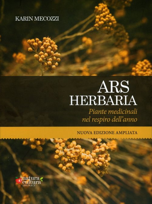 Ars Herbaria. Piante Medicinali nel respiro dell'anno - Karin Mecozzi