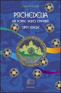 Psichedelia. Un ponte verso l'Infinità - Gipsy Eagle