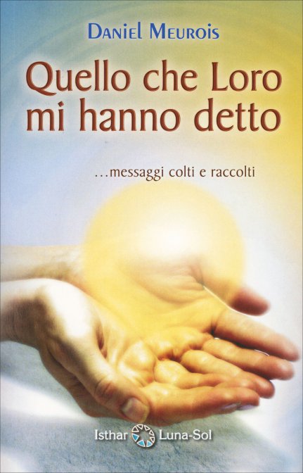 Quello che Loro Mi Hanno Detto - Daniel Meurois