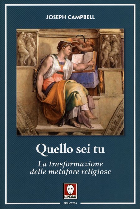 Quello sei Tu. La trasformazione delle metafore religiose - Joseph Campbell