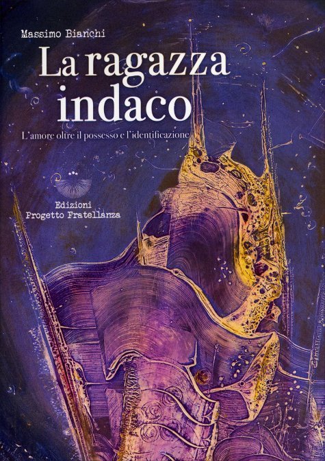 La Ragazza Indaco. L'amore oltre il possesso e l'identificazione - Massimo Bianchi