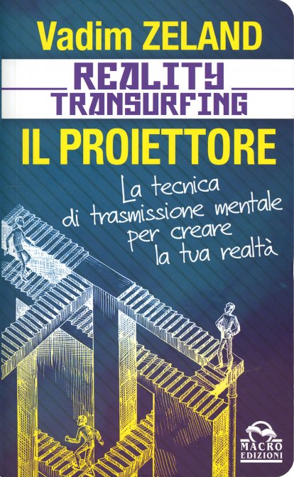 Reality Transurfing. Il Proiettore - Vadim Zeland