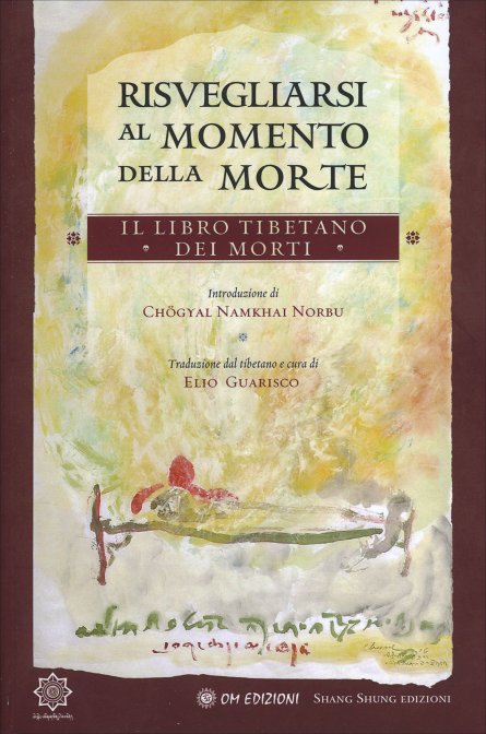 Risvegliarsi al momento della morte. Il Libro Tibetano dei Morti - Chögyal Namkhai Norbu