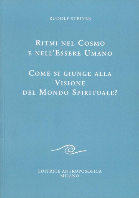 Ritmi nel cosmo e nell'essere umano - Rudolf Steiner