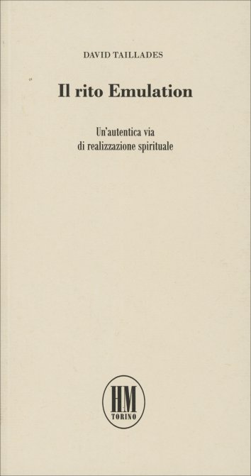 Il rito Emulation. Un'autentica via di realizzazione spirituale - David Taillades