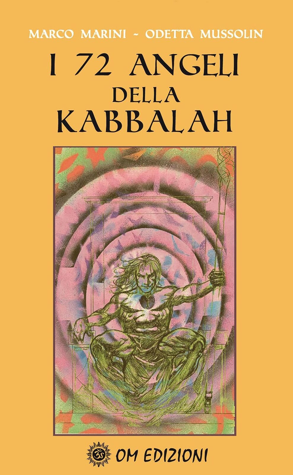 I 72 Angeli della Kabbalah - Marco Marini, Odetta Mussolin