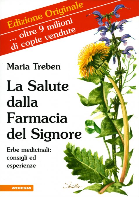 La salute dalla farmacia del Signore. Erbe medicinali: consigli ed esperienze - Maria Treben