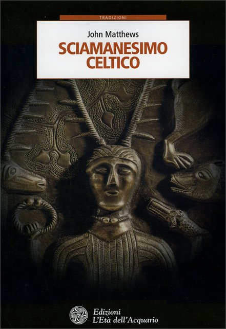 Sciamanesimo Celtico - John Matthews