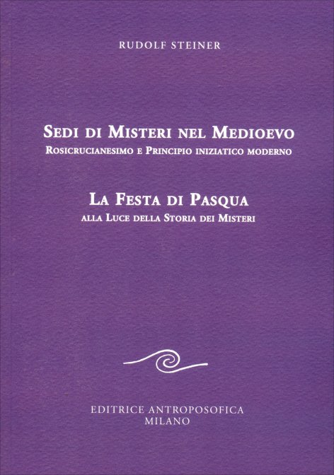 Sedi di Misteri nel Medioevo. La Festa di Pasqua - Rudolf Steiner