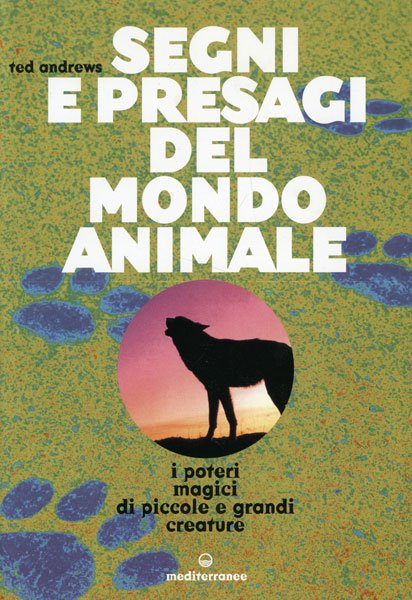Segni e presagi del Mondo Animale - Ted Andews