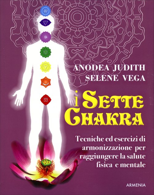 I Sette Chakra - Anodea Judith, Selene Vega