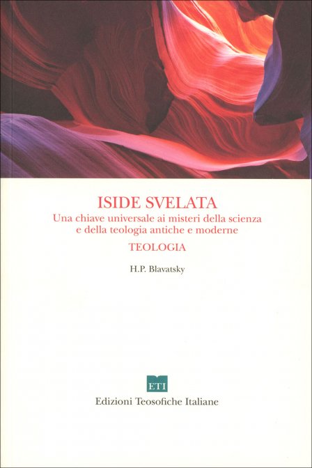 Iside Svelata. La Teologia - Helena Petrovna Blavatsky