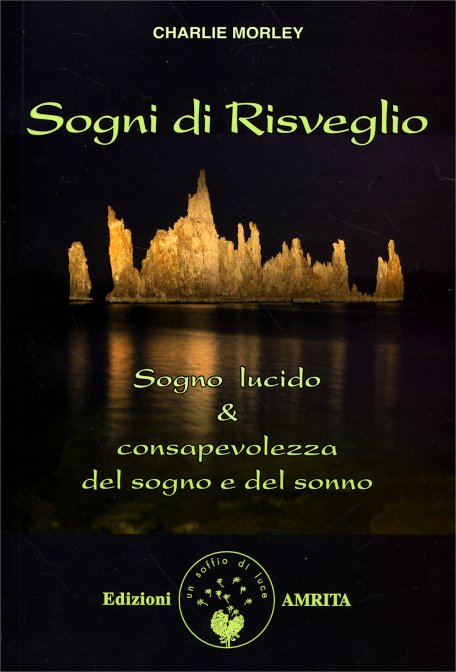 Sogni di Risveglio. Sogno lucido e consapevolezza del sogno e del sonno - Charlie Morley