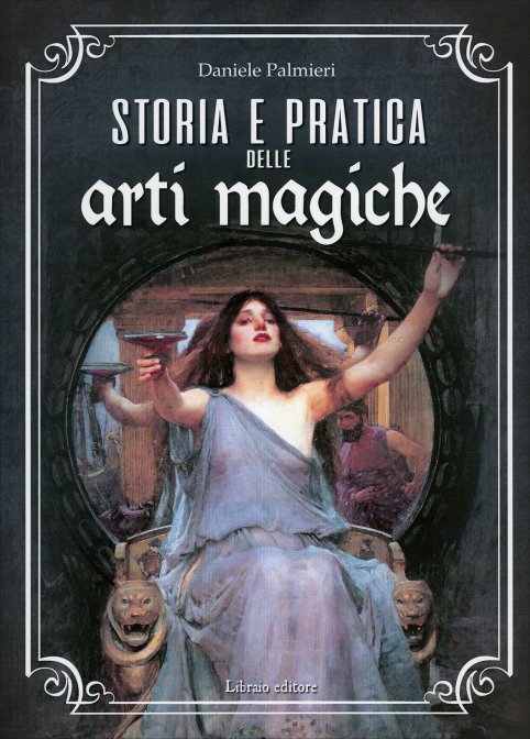 Storia e Pratica delle Arti Magiche - Daniele Palmieri