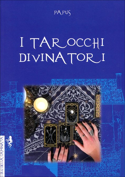 I Tarocchi Divinatori - Papus