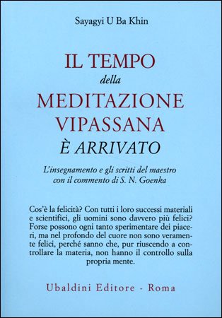 Il Tempo della Meditazione Vipassana è arrivato - Sayagyi U Ba Khin