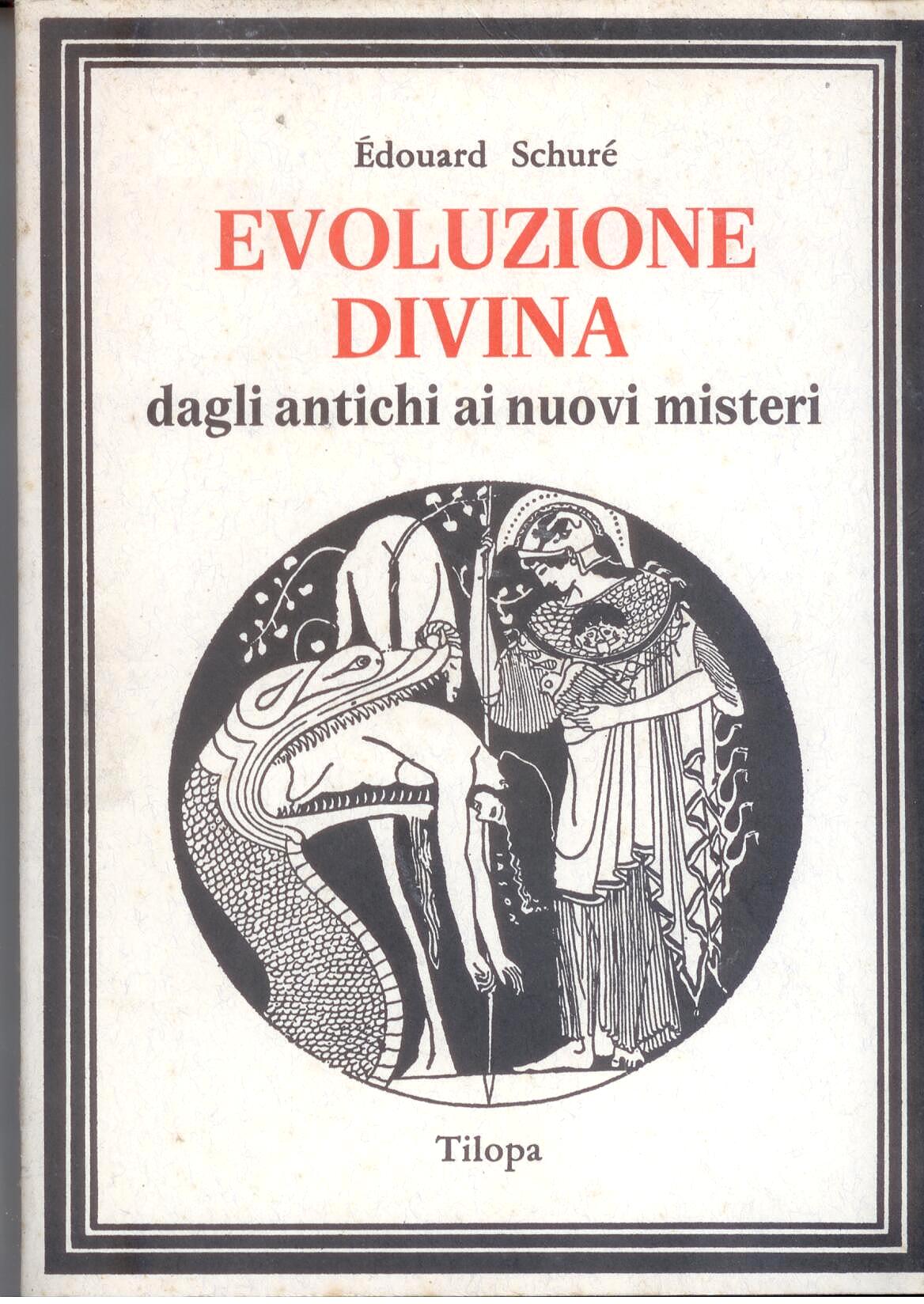 Evoluzione Divina. Dagli antichi ai nuovi misteri - Édouard Schuré