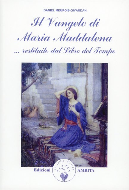 Il Vangelo di Maria Maddalena - Daniel Meurois