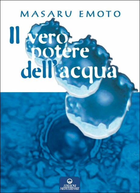 Il Vero Potere dell'Acqua - Masaru Emoto