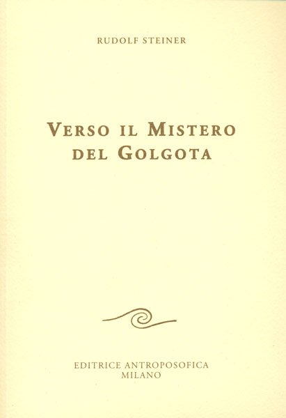 Verso il Mistero del Golgota - Rudolf Steiner