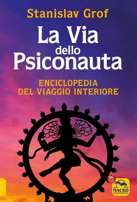 La Via dello Psiconauta. Enciclopedia del viaggio interiore - Stanislav Grof