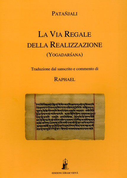 La Via Regale della Realizzazione (Yogadarsana) - Patanjali