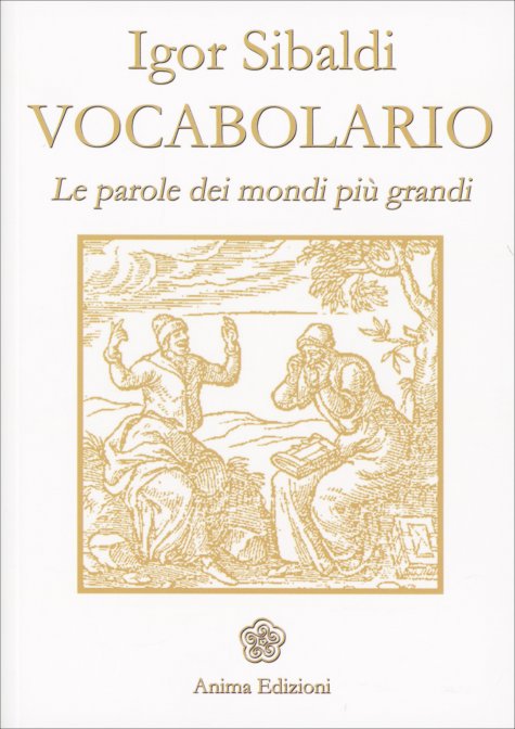 Vocabolario. Le parole dei mondi più grandi - Igor Sibaldi