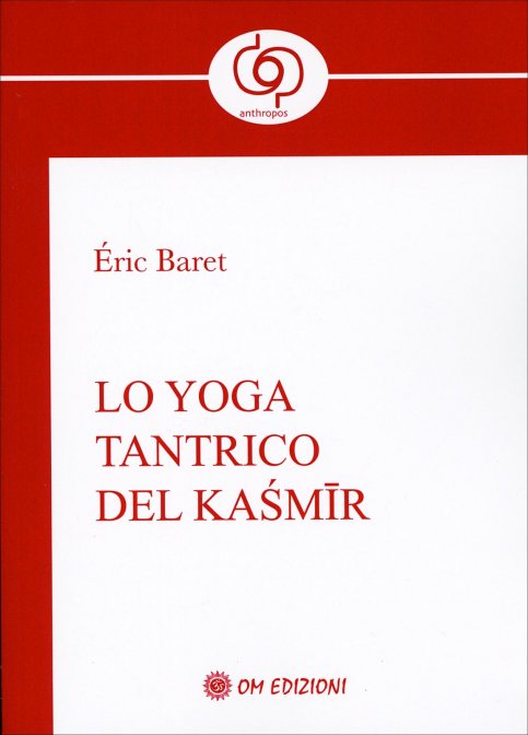 Lo Yoga Tantrico del Kasmir - Eric Baret