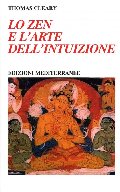 Lo Zen e l'Arte dell'Intuizione - Thomas Cleary (a cura di)