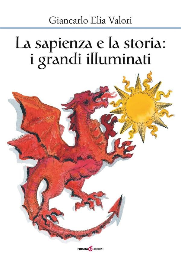 La Sapienza e la Storia: i grandi illuminati - Giancarlo Elia Valori