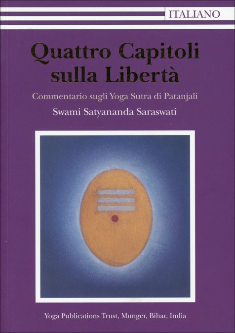 Quattro Capitoli sulla Libertà. Commentario sugli Yoga Sutra di Patanjali - Swami Satyananda