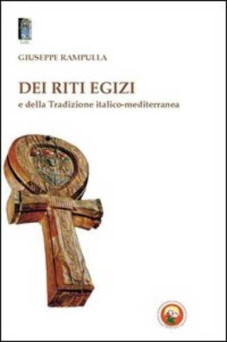 Dei Riti Egizi e della Tradizione italico-mediterranea - Giuseppe Rampulla