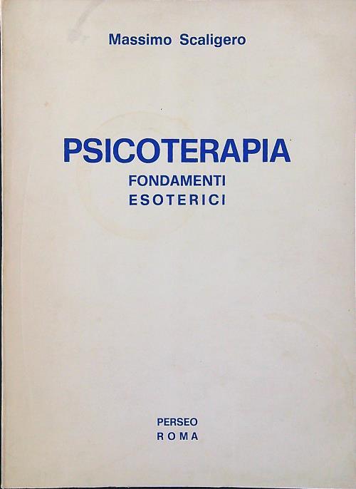 Psicoterapia. Fondamenti Esoterici - Massimo Scaligero