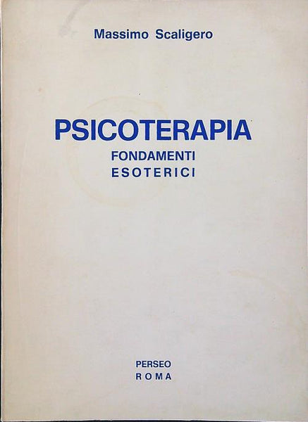 Psicoterapia. Fondamenti Esoterici - Massimo Scaligero