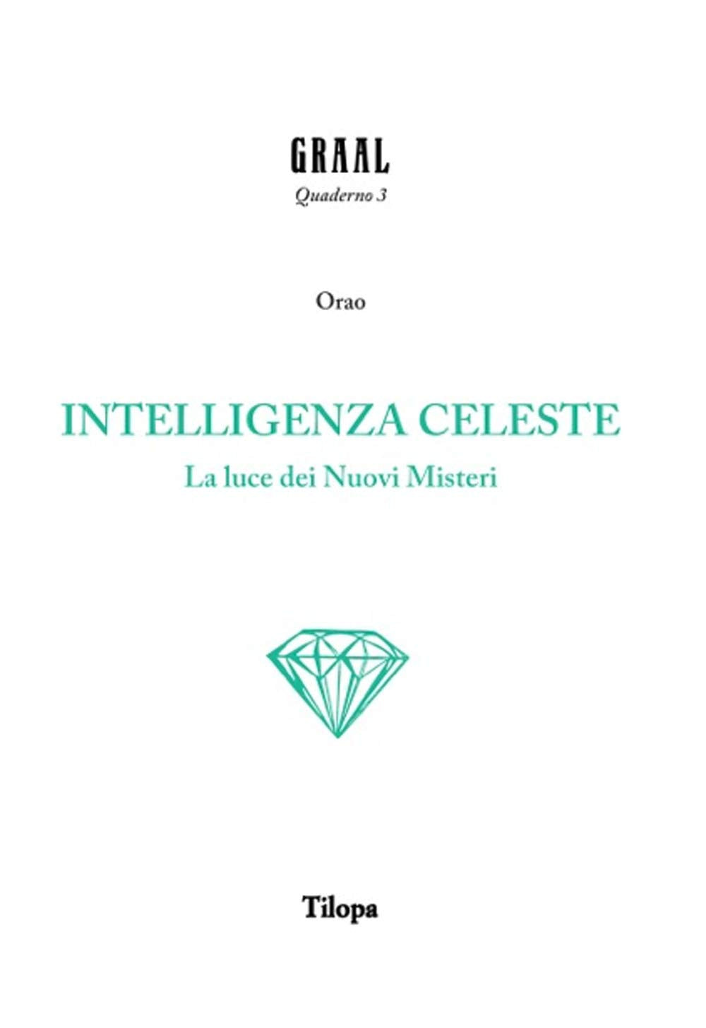 Intelligenza Celeste. La Luce dei Nuovi Misteri - Orao