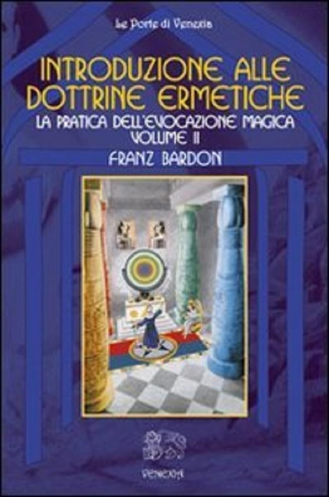 Introduzione alle Dottrine Ermetiche. Volume 2 - Franz Bardon
