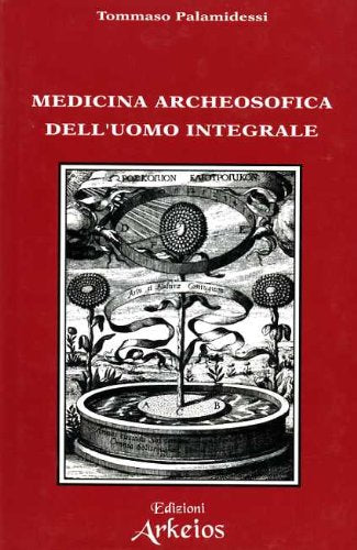 Medicina Archeosofica dell'Uomo Integrale - Tommaso Palamidessi