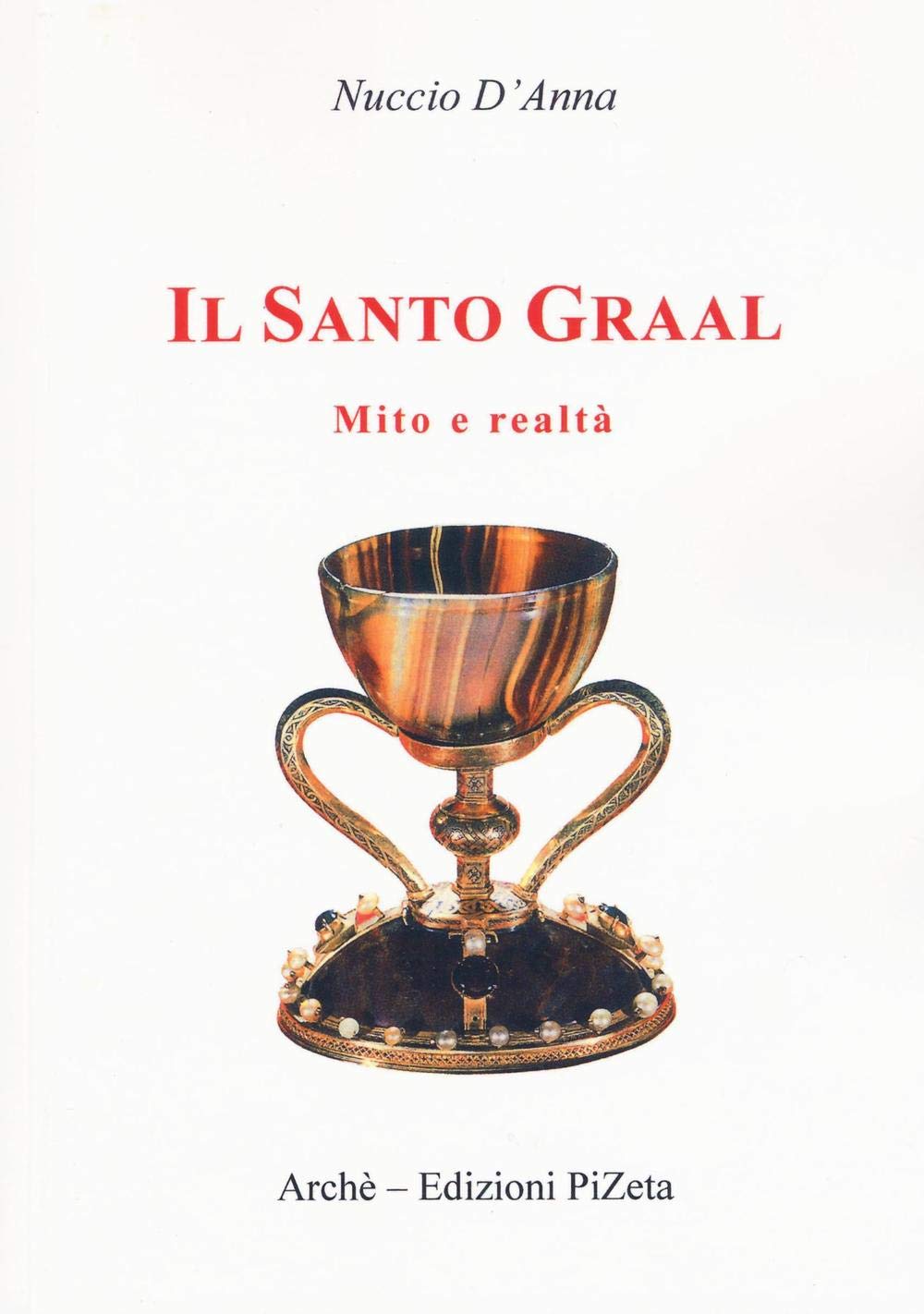 Il Santo Graal. Mito e realtà - Nuccio D'Anna